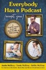 Griffin McElroy, Justin McElroy, Travis McElroy - Everybody Has a Podcast (Except You)