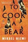 Mikael Niemi - To Cook a Bear