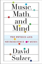 David Sulzer, Professor David Sulzer - Music, Math, and Mind