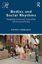 Steven Knoblauch, Steven (New York University Knoblauch, Steven H. Knoblauch - Bodies and Social Rhythms
