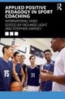Richard (The University of Sydney Light, Richard (University of Canterbury Light, Stephen Harvey, Richard Light, Light Richard - Applied Positive Pedagogy in Sport Coaching