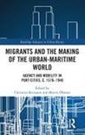 Christina (Stockholm University Reimann, Martin (University of Gothenburg OEhman, Martin Öhman, Christina Reimann, Christina (Stockholm University Reimann - Migrants and the Making of the Urban-Maritime World