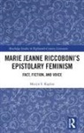 Marijn S Kaplan, Marijn S. Kaplan - Marie Jeanne Riccoboni''s Epistolary Feminism