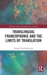 Ioanna Chatzidimitriou - Translingual Francophonie and the Limits of Translation