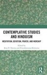 Rita D. (Graduate Theological Union Sherma, Purushottama Bilimoria, Purushottama (Graduate Theological Union Bilimoria, Bilimoria Purushottama, Rita D Sherma, Rita D. Sherma... - Contemplative Studies and Hinduism