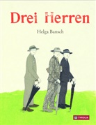 Helga Bansch, Helga Bansch - Drei Herren