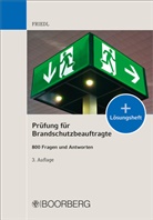Wolfgang J Friedl, Wolfgang J (Dr.) Friedl, Wolfgang J (Dr.-Ingenieur) Friedl, Wolfgang J. Friedl - Prüfung für Brandschutzbeauftragte