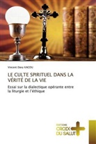 Vincent Davy Kacou - LE CULTE SPIRITUEL DANS LA VÉRITÉ DE LA VIE