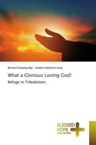 Bernard Kipsan Rop, Bernard Kipsang Rop, Godwin Kiprotich Sang - What a Glorious Loving God!