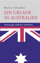 Rainer Danker - Ein Urlaub in Australien
