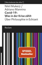 Adriano Mannino, Niki Mukerji, Nikil Mukerji - Covid-19: Was in der Krise zählt. Über Philosophie in Echtzeit