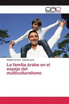 Amal El-Jurdi, Vladimi Kornev, Vladimir Kornev - La familia árabe en el espejo del multiculturalismo