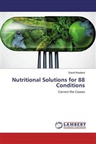 David Rowland - Nutritional Solutions for 88 Conditions