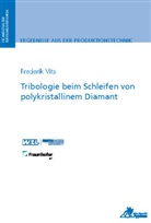 Frederik Vits - Tribologie beim Schleifen von polykristallinem Diamant