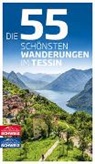Jochen Ihle, Toni Kaiser - Die 55 schönsten Wanderungen im Tessin