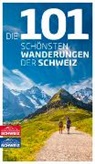 Jochen Ihle, Toni Kaiser - Die 101 schönsten Wanderungen der Schweiz