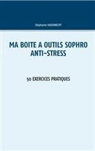 Stéphanie Hausknecht - Ma boîte à outils Sophro Anti-stress