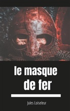 Jules Loiseleur - Le masque de fer