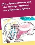 Christian Anders, Elk Straube, Elke Straube - Die Abenteuermaus und das traurige Mammut