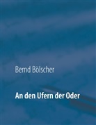 Bernd Bölscher - An den Ufern der Oder
