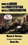 Michael A. Ventrella, Darrin Bell - How to Argue the Constitution with a Conservative
