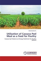 Elanchezhian N, Elanchezhian N. - Utilization of Cassava Peel Meal as a Feed for Poultry