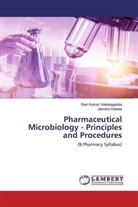 Jitendra Debata, Ravi Kuma Vakkalagadda, Ravi Kumar Vakkalagadda - Pharmaceutical Microbiology - Principles and Procedures