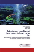 Jeen Abo Shaisha, Jeena Abo Shaisha, Ghada Kamel, Nade Yehia, Nader Yehia - Detection of moulds and their toxins in fresh water fish