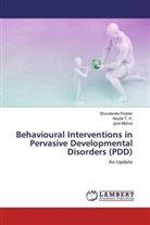 Jyoti Mishra, Shuvabrat Poddar, Shuvabrata Poddar, Noufa T H, Noufal T H, Noufal T. H. - Behavioural Interventions in Pervasive Developmental Disorders (PDD)