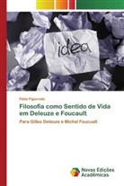 Fábio Figueredo - Filosofia como Sentido de Vida em Deleuze e Foucault