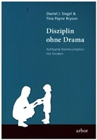 Tina Payne Bryson, Daniel Siegel, Daniel J Siegel, Daniel J. Siegel - Disziplin ohne Drama