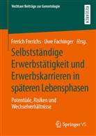 Fachinger, Fachinger, Uwe Fachinger, Freric Frerichs, Frerich Frerichs - Selbstständige Erwerbstätigkeit und Erwerbskarrieren in späteren Lebensphasen