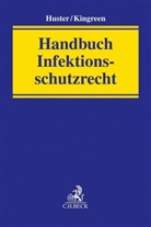 Becker (Prof. Dr.), Ulrich Becker u a, Stefa Huster, Stefan Huster, Kingreen, Thorste Kingreen... - Handbuch Infektionsschutzrecht