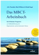 Zindel Segal, Joh Teasdale, John Teasdale, Mar Williams, Mark Williams, Susanne Steinhusen... - Das MBCT-Arbeitsbuch