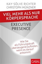 Christoph Münzner, Christoph Münzner, Kay-Sölv Richter, Kay-Sölve Richter - Viel mehr als nur Körpersprache - Executive Presence