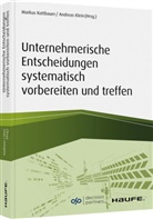 Klein, Klein, Andrea Klein, Andreas Klein, Kottbauer, Marku Kottbauer... - Unternehmerische Entscheidungen systematisch vorbereiten und treffen