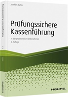 Joachim Kuhni - Prüfungssichere Kassenführung in bargeldintensiven Unternehmen