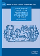 Catharina Raudvere - Narratives and Rituals of the Nightmare Hag in Scandinavian Folk Belief