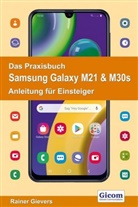 Rainer Gievers - Das Praxisbuch Samsung Galaxy M21 & M30s - Anleitung für Einsteiger