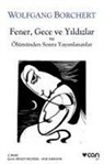 Wolfgang Borchert - Fener, Gece ve Yildizlar ve Ölümden Sonra Yayinlananlar