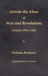 Nicholas Berdyaev - Astride the Abyss of War and Revolutions