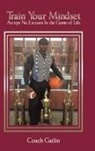 Coach Gatlin - Train Your Mindset