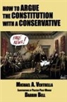 Michael A. Ventrella, Darrin Bell - How to Argue the Constitution with a Conservative