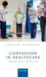 Joshua Hordern, Joshua (Associate Professor of Christian Hordern, Joshua (Associate Professor of Christian Ethics in the Faculty of Theology of Religion Hordern, Hordern Joshua - Compassion in Healthcare