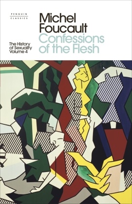 Michel Foucault, Robert Hurley - The History of Sexuality - Confessions of the Flesh
