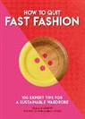 Eliza Dumais, Elizabeth Magalski, Emma Matthews - How to Quit Fast Fashion