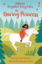 Susanna Davidson, Susanna Davidson Davidson, Alessandra Santelli - Forgotten Fairy Tales: The Daring Princess