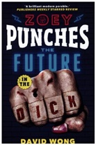 David Wong - Zoey Punches the Future in the Dick