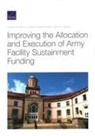 Katherine Anania, Connor P Jackson, Beth E Lachman, Beth E. Lachman, Ellen M Pint, Ellen M. Pint - Improving the Allocation and Execution of Army Facility Sustainment Funding