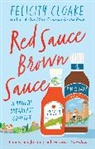 Felicity Cloake, Cloake Felicity, Felicity Cloake - Red Sauce Brown Sauce